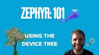 Zephyr 101 - Using the Device Tree