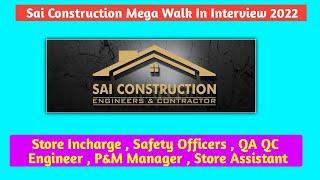 Sai Construction Mega Walk In Interview 2022 | QA QC Engineer | Safety Officers | Civil Engineer Job