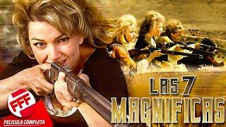 LAS 7 MAGNÍFICAS | Película Completa de PISTOLERAS del VIEJO OESTE en Español