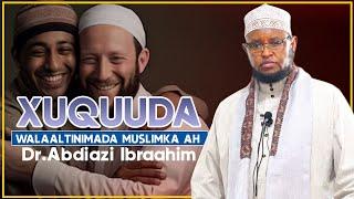 XUQUUDA WALAALTINIMADA MUSLIMKA AH || Dr.Abdiaziz Ibrahim