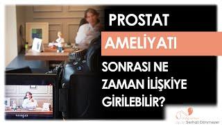 Prostat Ameliyatı Sonrası Ne Zaman İlişkiye Girilebilir? | Op. Dr. Serhat Dönmezer - Üroloji Uzmanı