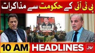 PTI & Govt Negotiations | BOL News Headlines 10 AM | PM Shehbaz Sharif Big Statement