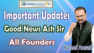 #ONPASSIVE Important Updates Good News Ash Sir All Founders ll Bisma Production