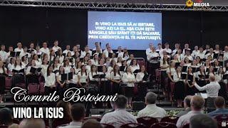 Corul reunit BOTOȘANI - Vino la Isus