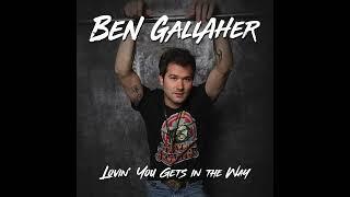 Ben Gallaher - "Lovin' You Gets in the Way"