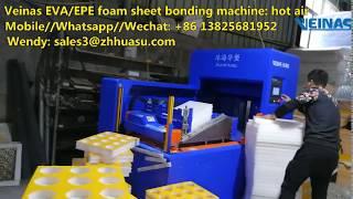 Veinas EVA/EPE foam sheet bonding machine: hot air