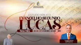 CULTO DE DOUTRINA | ESTUDO BIBLICO EVANGELHO SEGUNDO LUCAS | 25/02/2025 | TV AD BELÉM