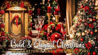 Bold and Elegant Christmas Decor Ideas 2024: Decorating an Unforgettable & Luxurious Holiday Season