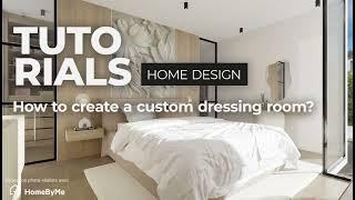 How to Create a Custom-Made Dressing Room? | HomeByMe English Tutorial