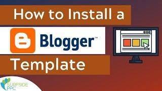 How to Install a Blogger Template - Upload a Professional Blogger Theme For Your Blog