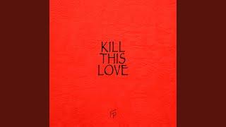 Kill This Love