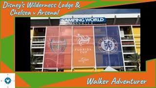 Walker Adventurer | Walt Disney World meets Chelsea FC | July '22 - Day 1