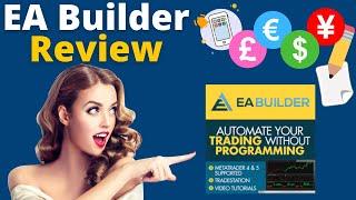 EA Builder Review - Create Your Own Custom Indicators And Strategies Without Programming!