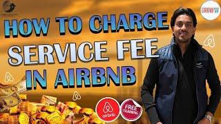 HOW TO CHARGE SERVICE FEE IN AIRBNB ? |FREE TRAINING 2022|