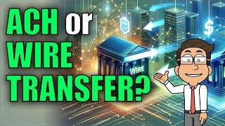 ACH Transfer vs Wire Transfer Explained: Beginners Guide to Sending Money