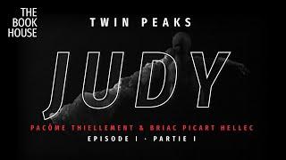 Dialogues sur Twin Peaks Episode I : "JUDY" (1/2)