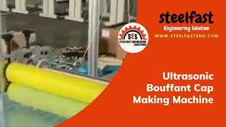 Ultrasonic Bouffant Cap Machine Process By SteelFast Engineering Solution at Ahmedabad