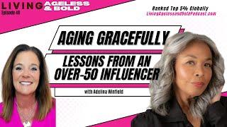 The Art of Aging Gracefully: Lessons From an Over-50 Influencer with Adelina Winfield