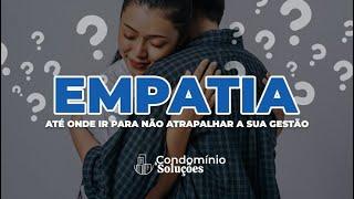 EMPATIA do síndico: Até onde ir para não atrapalhar a sua gestão! - Condomínio & Soluções.