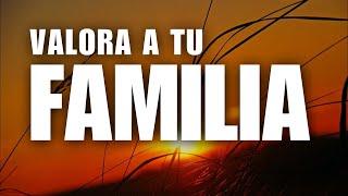 VALORA A TU FAMILIA..(Video de reflexión)..FV PRODUCCIONES HD FILMS..