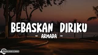 Armada - Bebaskan Diriku (Lyrics)