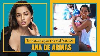 10 COSAS que NO SABIAS de ANA DE ARMAS 