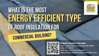 What is the Most Energy Efficient Type of Roof Insulation for Commercial Buildings?