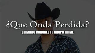 Que Onda Perdida - Grupo Firme Ft. Gerardo Coronel | LETRA