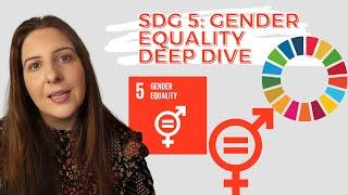 SDG 5 Gender Equality - UN Sustainable Development Goals - DEEP DIVE