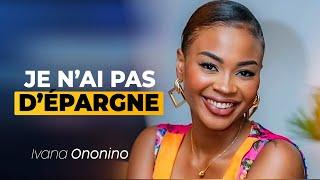 Ivana Ononino: Je n'ai pas d'épargne. Je profite de la vie