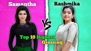 Samantha Ruth Prabhu  Rashmika Mandanna Top 10 Highest Grossing Movies Comparison 