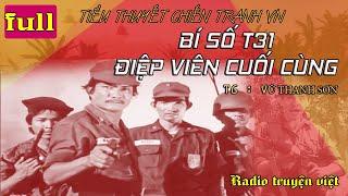 (Full trọn bộ)Bí Số T31 - Điệp viên cuối cùng | Truyện tình báo VN hay