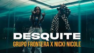 Grupo Frontera ft. Nicki Nicole - DESQUITE (Video Oficial)