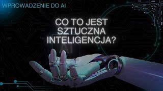 Sztuczna Inteligencja - AI - Co to jest sztuczna inteligencja? Cz. 1