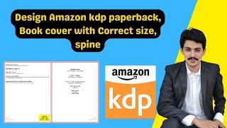 how to design amazon kdp paperback book cover with correct size, spine