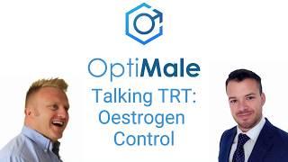 Talking TRT - Oestrogen Control