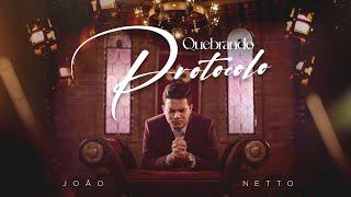 João Netto - QUEBRANDO PROTOCOLO (Clipe Oficial)