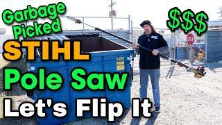 2-Stroke Garbage Picked STIHL Pole Saw - Let's Flip It $$$