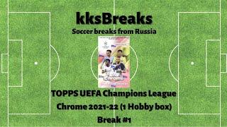 TOPPS UEFA Champions League Chrome 2021-22 (1 Hobby box) - Break #1
