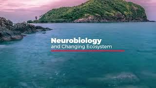 Neurobiology and Changing Ecosystems