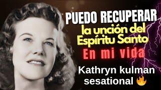 PUEDO RECUPERAR LA UNCIÓN DEL ESPÍRITU SANTO - Por Kathryn kulman sesational