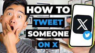 How To Tweet Someone On X (Twitter)