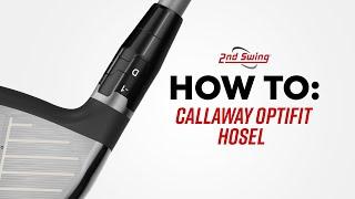 HOW TO: Callaway OptiFit Hosel | Callaway Adjustable Hosel