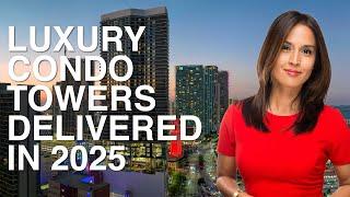 Miami Luxury Condos delivered in 2025 by Vanessa Grisalez