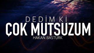 DEDİM Kİ, ÇOK MUTSUZUM!