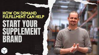 How On Demand Fulfillment Can Help You Start Your Supplement Brand