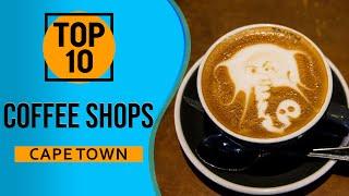 Top 10 Best Coffee Shops in Cape Town, South Africa