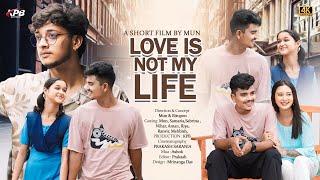 LOVE IS NOT MY LIFE SHORT FILM ।। ASSAMESE SHORT MOVIE MUN & SAMARIA