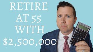 Can I Retire at 55 with $2,500,000 in Retirement Savings & Retirement Investing Accounts