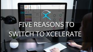 Five Reasons to Switch to Xcelerate